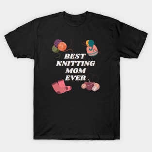 Best Knitting Mom Ever T-Shirt